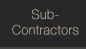 Sub-Contractors